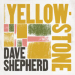 Dave Shepherd's Yellowstone Album Cover