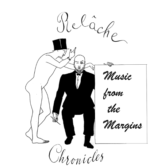 Relache Chronicles Music From the Margins
